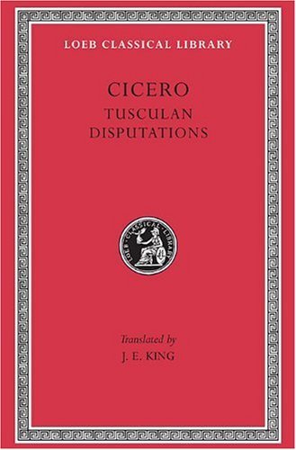 Cover for Cicero · Tusculan Disputations - Loeb Classical Library (Hardcover Book) [Revised edition] (1927)