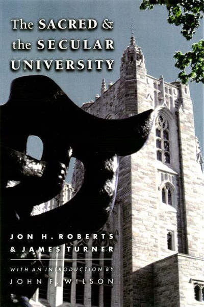 Cover for Jon H. Roberts · The Sacred and the Secular University - The William G. Bowen Series (Hardcover Book) (2000)