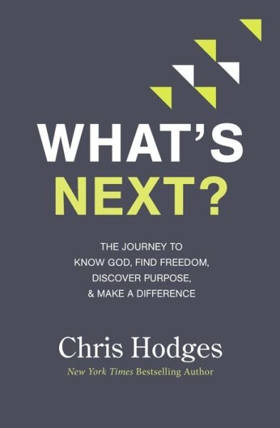 Cover for Chris Hodges · What's Next?: The Journey to Know God, Find Freedom, Discover Purpose, and Make a Difference (Paperback Book) (2019)