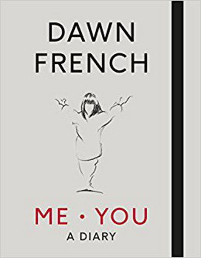 Me. You. A Diary: The No.1 Sunday Times Bestseller - Dawn French - Libros - Penguin Books Ltd - 9780718187569 - 5 de octubre de 2017