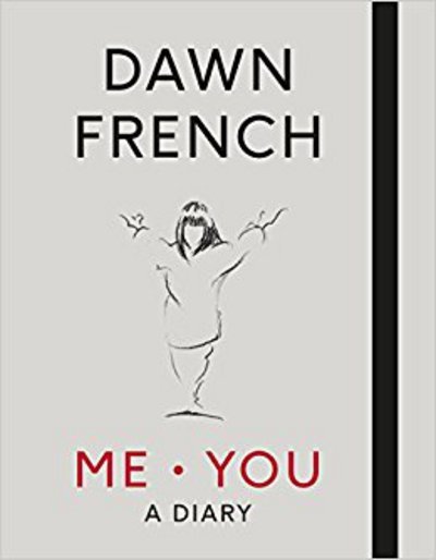 Cover for Dawn French · Me. You. A Diary: The No.1 Sunday Times Bestseller (Gebundenes Buch) (2017)
