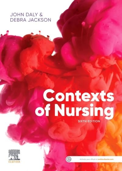 Cover for Daly, John, RN, BA, MEd (Hons), BHSc (N), PhD, MACE, AFACHSE, FCN, FRCNA (Dean, Faculty of Nursing, Midwifery and Health, University of Technology Sydney, NSW) · Contexts of Nursing: An Introduction (Paperback Bog) (2020)