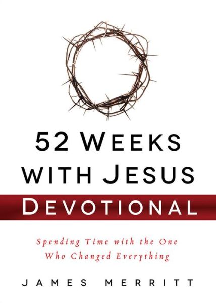 Cover for James Merritt · 52 Weeks with Jesus Devotional: Spending Time with the One Who Changed Everything (Hardcover Book) (2015)