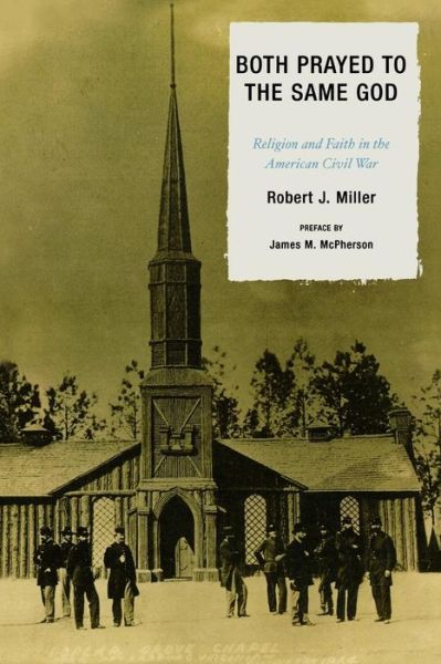 Cover for Robert J. Miller · Both Prayed to the Same God: Religion and Faith in the American Civil War (Taschenbuch) (2007)