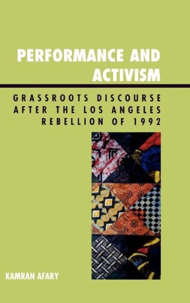 Cover for Kamran Afary · Performance and Activism: Grassroots Discourse after the Los Angeles Rebellion of 1992 (Hardcover Book) (2009)