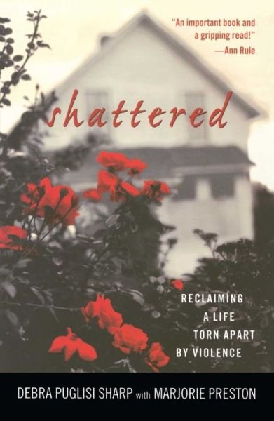 Cover for Debra Puglisi Sharp · Shattered: Reclaiming a Life Torn Apart by Violence (Paperback Book) (2004)