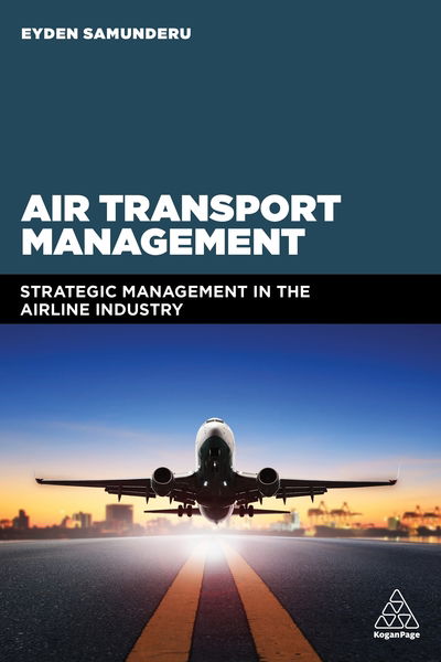 Cover for Professor Eyden Samunderu · Air Transport Management: Strategic Management in the Airline Industry (Paperback Book) (2019)