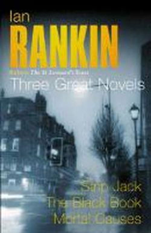 Ian Rankin: Three Great Novels: Rebus: The St Leonard's Years / Strip Jack, The Black Book, Mortal Causes - Ian Rankin - Libros - Orion Publishing Co - 9780752846569 - 21 de diciembre de 2001