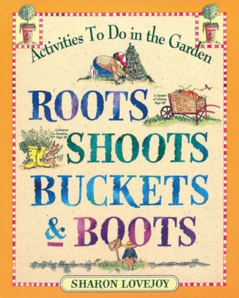 Cover for Sharon Lovejoy · Roots, Shoots, Buckets &amp; Boots: Gardening Together with Children (Pocketbok) (1999)