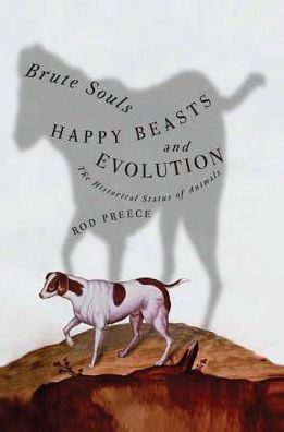 Cover for Rod Preece · Brute Souls, Happy Beasts, And Evolution (Hardcover Book) (2005)