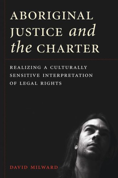 Cover for David Milward · Aboriginal Justice and the Charter: Realizing a Culturally Sensitive Interpretation of Legal Rights - Law and Society (Hardcover Book) (2012)