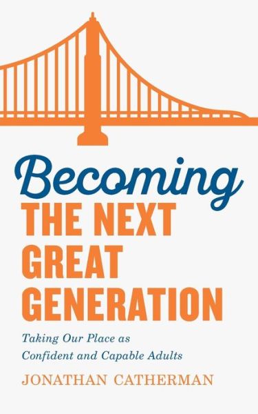 Cover for Jonathan Catherman · Becoming the Next Great Generation: Taking Our Place as Confident and Capable Adults (Taschenbuch) (2020)