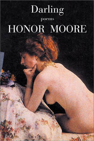 Darling: Poems - Honor Moore - Books - Grove/Atlantic, Inc. - 9780802138569 - July 23, 2001