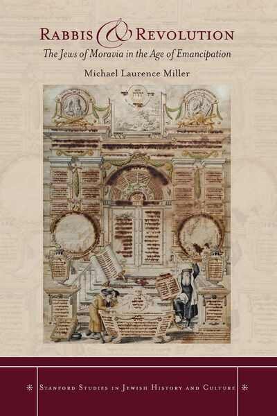 Cover for Michael Miller · Rabbis and Revolution: The Jews of Moravia in the Age of Emancipation - Stanford Studies in Jewish History and Culture (Hardcover Book) (2010)