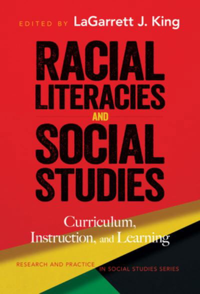 Cover for LaGarrett King · Racial Literacies and Social Studies: Curriculum, Instruction, and Learning - Research and Practice in Social Studies Series (Taschenbuch) (2022)