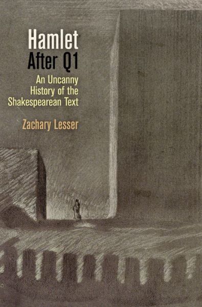 Cover for Zachary Lesser · &quot;Hamlet&quot; After Q1: An Uncanny History of the Shakespearean Text - Material TextsMaterial TextsMaterial TextsMaterial TextsMaterial TextsPublished in Cooperation with the Folger Shakespeare Library (Paperback Book) (2016)