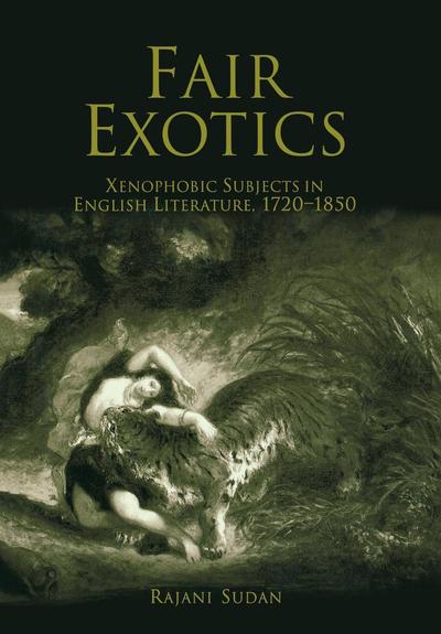 Cover for Rajani Sudan · Fair Exotics: Xenophobic Subjects in English Literature, 172-185 - New Cultural Studies (Hardcover Book) (2002)