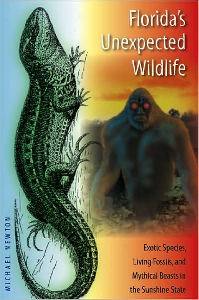 Cover for Michael Newton · Florida's Unexpected Wildlife: Exotic Species, Living Fossils, and Mythical Beasts in the Sunshine State (Paperback Book) (2007)