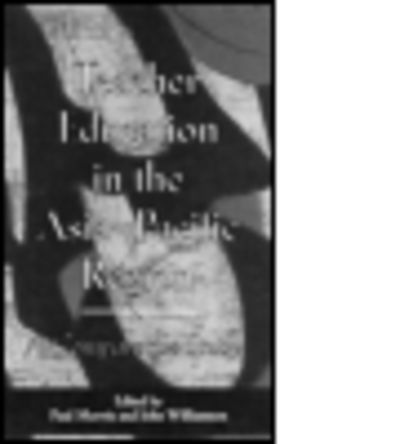 Cover for Paul Morris · Teacher Education in the Asia-Pacific Region: A Comparative Study - Reference Books In International Education (Hardcover Book) (2000)