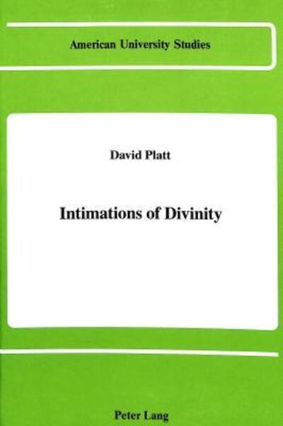 Cover for David Platt · Intimations of Divinity - American University Studies, Series 5: Philosophy (Hardcover Book) (1988)