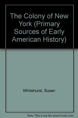 Cover for Susan Whitehurst · The Colony of New York (Primary Sources of Early American History) (Paperback Book) (2002)