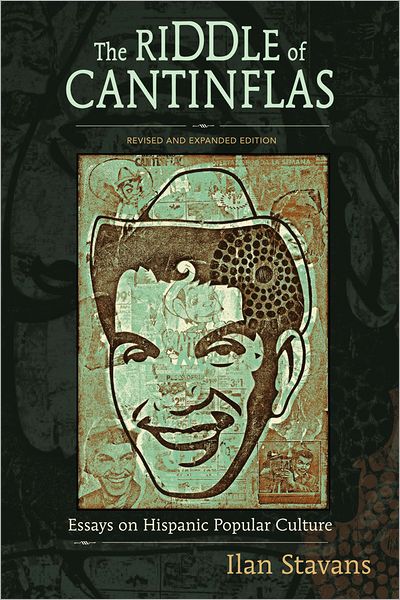 Cover for Ilan Stavans · The Riddle of Cantinflas: Essays on Hispanic Popular Culture, Revised and Expanded Edition (Paperback Book) [Revised, Expanded Ed. edition] (2012)