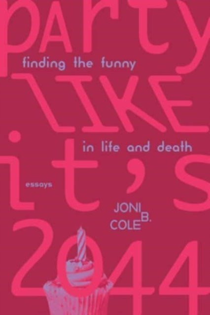 Cover for Joni B. Cole · Party Like It's 2044: Finding the Funny in Life and Death (Paperback Book) (2023)
