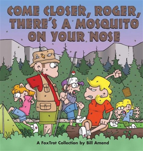 Come Closer, Roger, There's a Mosquito on Your Nose: A Foxtrot Collection - Bill Amend - Bøger - Andrews McMeel Publishing - 9780836236569 - 1. august 1997