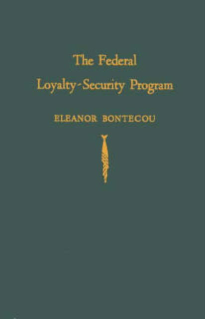 Cover for Eleanor Bontecou · The Federal Loyalty-Security Program (Hardcover Book) [New ed of 1853 edition] (1974)