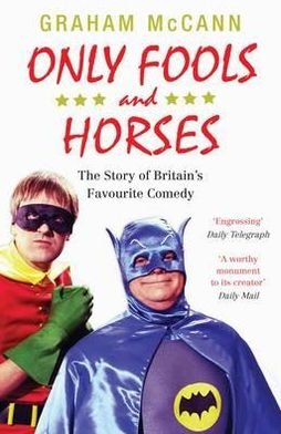 Only Fools and Horses: The Story of Britain's Favourite Comedy - Graham McCann - Libros - Canongate Books - 9780857860569 - 7 de junio de 2012