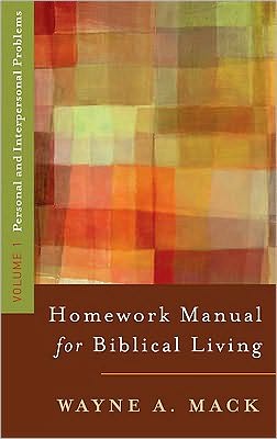 Cover for Wayne Mack · Homework Manual for Biblical Living: Personal and Interpersonal Problems (Paperback Book) (1979)