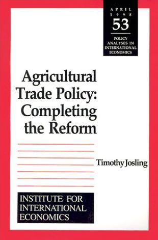 Cover for Timothy Edward Josling · Agricultural Trade Policy – Completing the Reform - Policy Analyses in International Economics (Paperback Book) (1998)