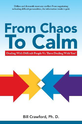 From Chaos to Calm: Dealing with Difficult People Versus Them Dealing With You - Bill Crawford - Books - Humanics Ltd - 9780893343569 - December 19, 2002