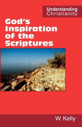 God's Inspiration of the Scriptures (Understanding Christianity) - William Kelly - Kirjat - Scripture Truth Publications - 9780901860569 - perjantai 30. maaliskuuta 2007