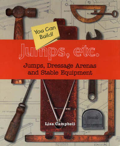 Cover for Lisa Campbell · Jumps, Etc.: Jumps, Dressage Arenas and Stable Equipment You Can Build (Hardcover Book) (2000)