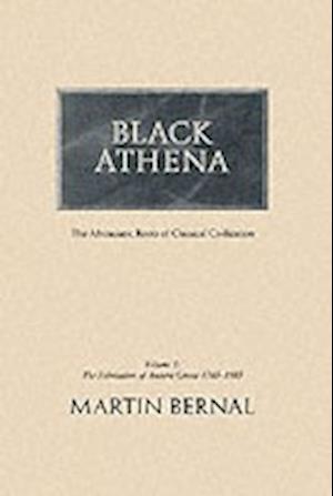 Cover for Martin Bernal · Black Athena: Afro-asiatic Roots of Classical Civilization (The Fabrication of Ancient Greece, 1785-1985) (Paperback Book) (2004)