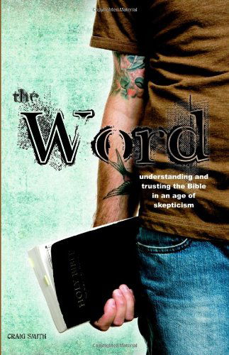Cover for Craig Smith · The Word: Understanding &amp; Trusting the Bible in an Age of Skepticism (Paperback Book) (2010)