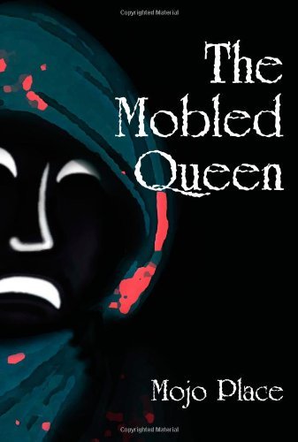Cover for Mojo Place · The Mobled Queen (Hardcover Book) (2011)