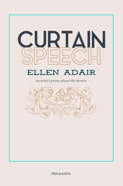 Cover for Ellen Adair · Curtain Speech : an actor's poems about the theater (Paperback Book) (2018)