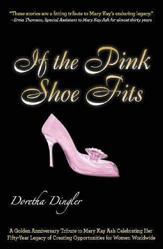 Cover for Doretha Dingler · If the Pink Shoe Fits: a Golden Anniversary Tribute to Mary Kay Ash Celebrating Her Fifty-year Legacy of Creating Opportunities for Women Worldwide (Paperback Book) (2013)