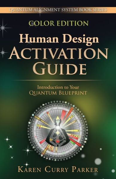 Cover for Karen Curry Parker · Human Design Activation Guide Introduction to Your Quantum Blueprint (Paperback Book) (2018)