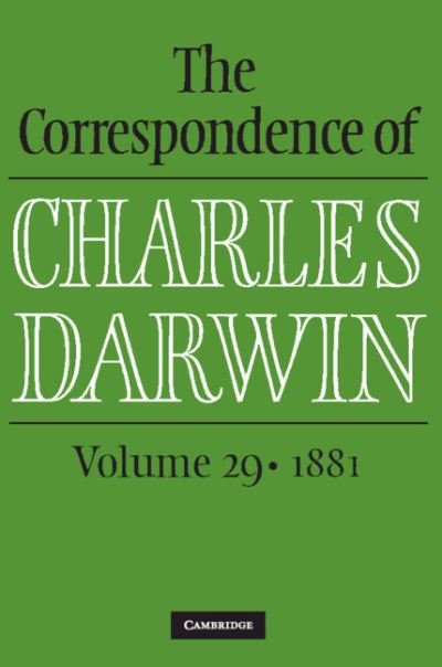 Cover for Charles Darwin · The Correspondence of Charles Darwin: Volume 29, 1881 - The Correspondence of Charles Darwin (Innbunden bok) (2022)