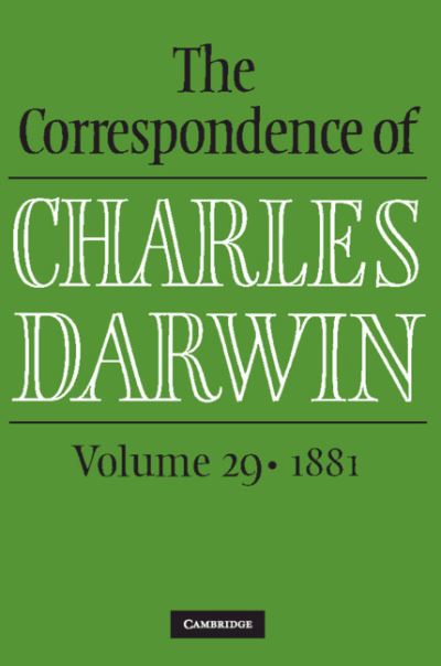 Cover for Charles Darwin · The Correspondence of Charles Darwin: Volume 29, 1881 - The Correspondence of Charles Darwin (Hardcover bog) (2022)