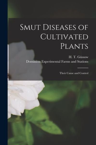 Cover for H T (Hans Theodor) 1879-1961 Gussow · Smut Diseases of Cultivated Plants [microform] (Pocketbok) (2021)