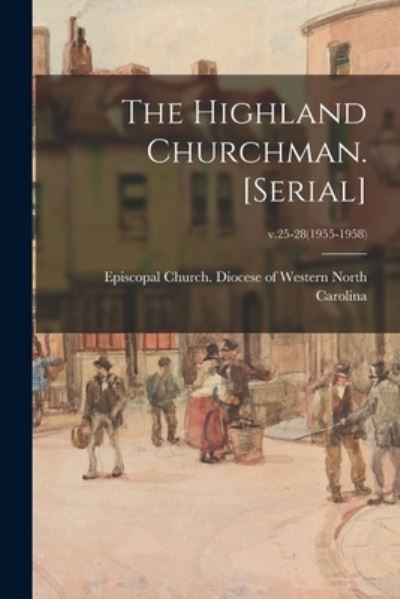 Cover for Episcopal Church Diocese of Western · The Highland Churchman. [serial]; v.25-28 (1955-1958) (Taschenbuch) (2021)