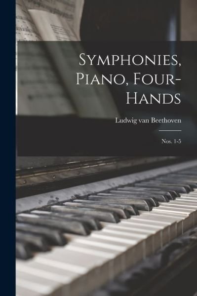 Cover for Ludwig Van Beethoven · Symphonies, Piano, Four-hands (Paperback Bog) (2022)