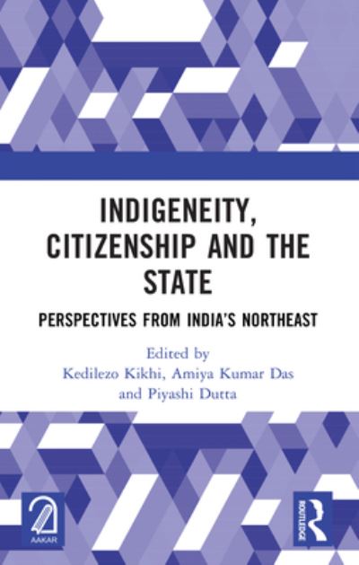 Indigeneity, Citizenship and the State: Perspectives from India’s Northeast (Paperback Book) (2024)