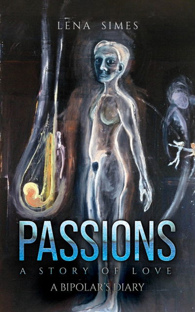 Lena Simes · Passions – A Story of Love: A Bipolar’s Diary (Paperback Book) (2024)