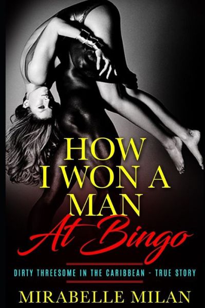 Cover for Mirabelle Milan · How I Won A Man At Bingo : Dirty Threesome in the Caribbean (Paperback Book) (2019)