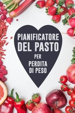Pianificatore del Pasto per Perdita di Peso - Kuhab Taccuini - Bøger - Independently Published - 9781075560569 - 23. juni 2019